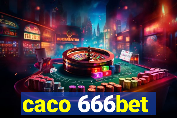 caco 666bet
